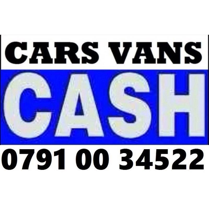 O791 00 345 22 WANTED CAR VAN 4x4 BIKE FOR CASH BUY YOUR SELL MY CALL bmw