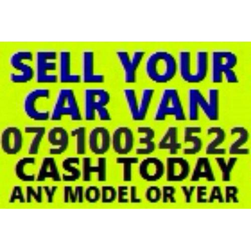 O791 00 345 22 WANTED CAR VAN 4x4 BIKE FOR CASH BUY YOUR SELL MY CALL ford